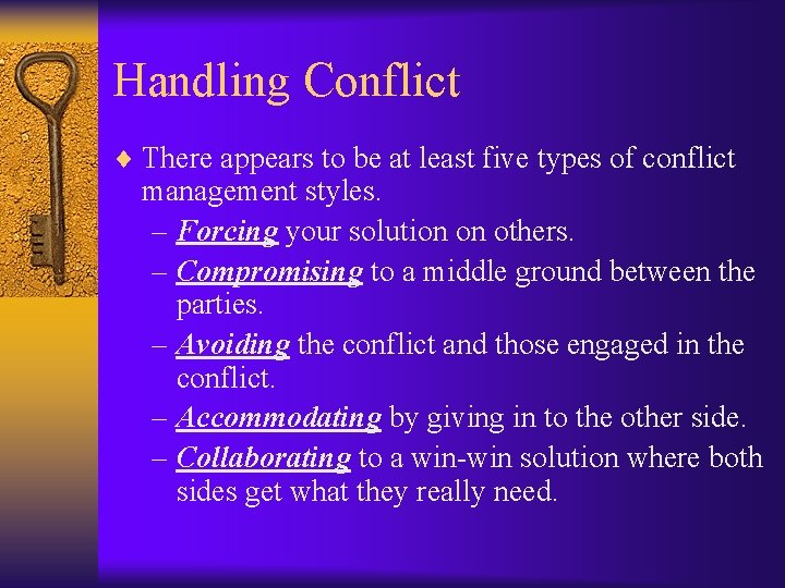 Handling Conflict ¨ There appears to be at least five types of conflict management