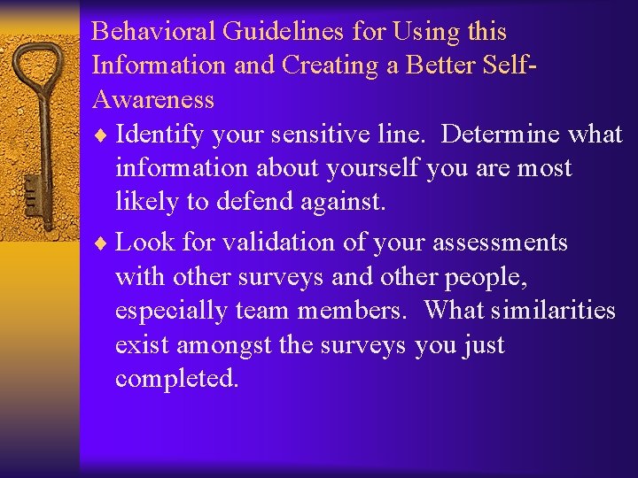 Behavioral Guidelines for Using this Information and Creating a Better Self. Awareness ¨ Identify