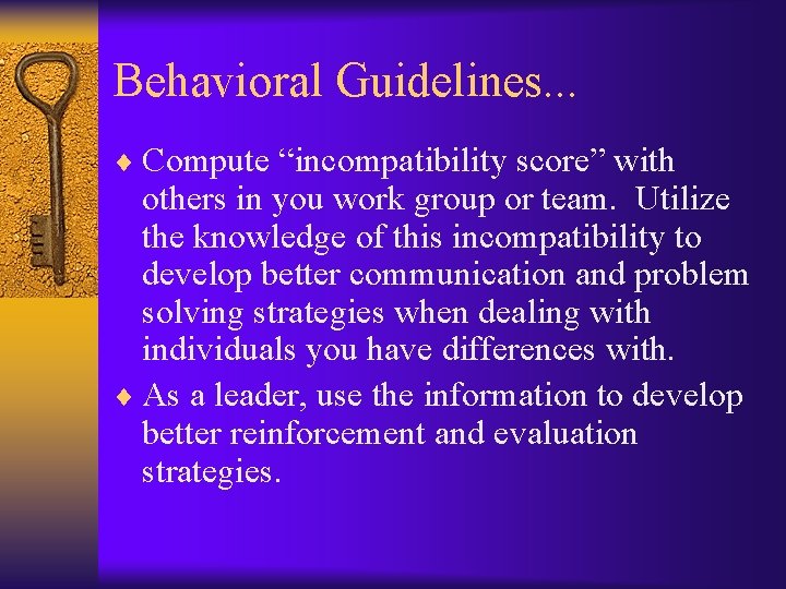 Behavioral Guidelines. . . ¨ Compute “incompatibility score” with others in you work group