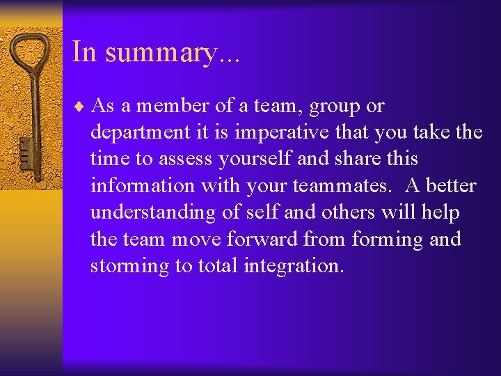 In summary. . . ¨ As a member of a team, group or department
