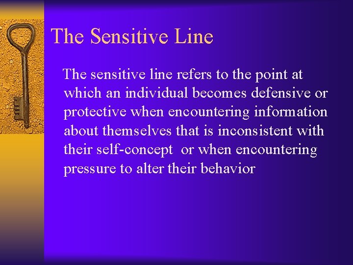 The Sensitive Line The sensitive line refers to the point at which an individual