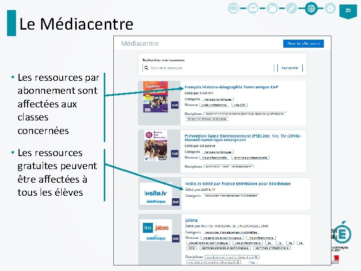 Le Médiacentre • Les ressources par abonnement sont affectées aux classes concernées • Les
