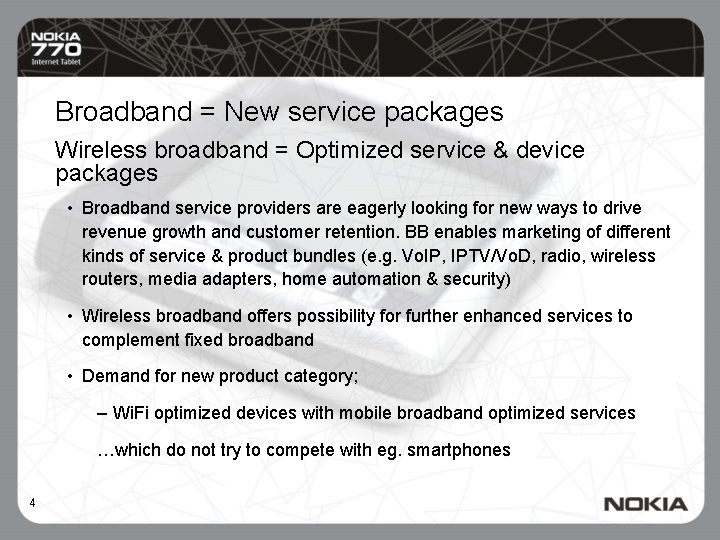 Broadband = New service packages Wireless broadband = Optimized service & device packages •