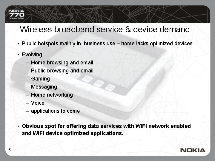 Wireless broadband service & device demand • Public hotspots mainly in business use –