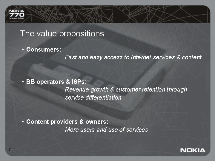 The value propositions • Consumers: Fast and easy access to Internet services & content