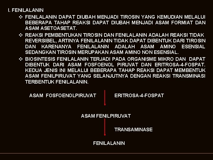 I. FENILALANIN v FENILALANIN DAPAT DIUBAH MENJADI TIROSIN YANG KEMUDIAN MELALUI BEBERAPA TAHAP REAKSI