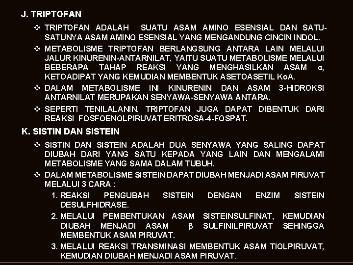 J. TRIPTOFAN v TRIPTOFAN ADALAH SUATU ASAM AMINO ESENSIAL DAN SATUNYA ASAM AMINO ESENSIAL