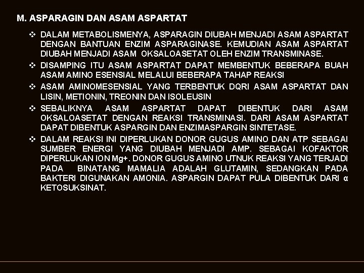 M. ASPARAGIN DAN ASAM ASPARTAT v DALAM METABOLISMENYA, ASPARAGIN DIUBAH MENJADI ASAM ASPARTAT DENGAN