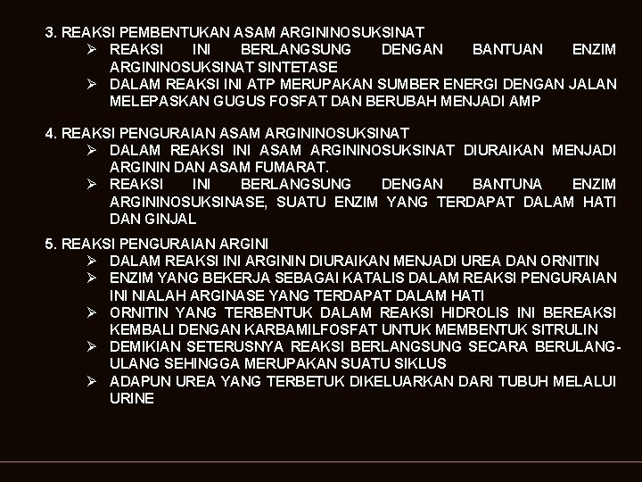 3. REAKSI PEMBENTUKAN ASAM ARGININOSUKSINAT Ø REAKSI INI BERLANGSUNG DENGAN BANTUAN ENZIM ARGININOSUKSINAT SINTETASE