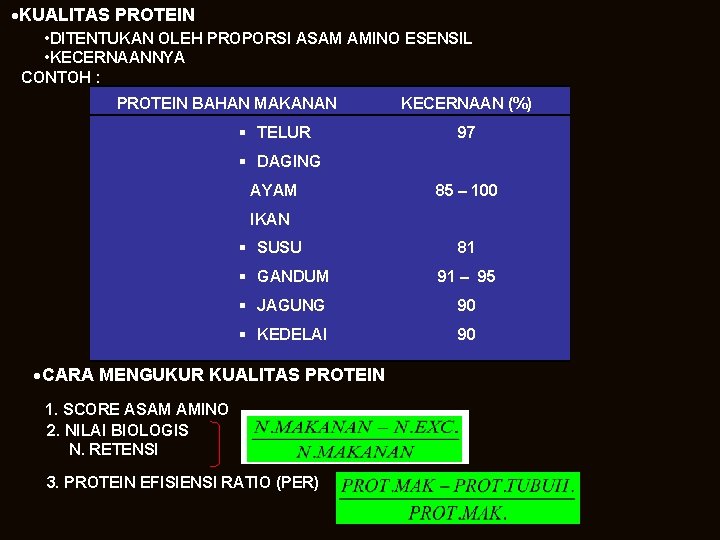  KUALITAS PROTEIN • DITENTUKAN OLEH PROPORSI ASAM AMINO ESENSIL • KECERNAANNYA CONTOH :