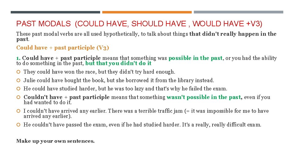 PAST MODALS (COULD HAVE, SHOULD HAVE , WOULD HAVE +V 3) These past modal