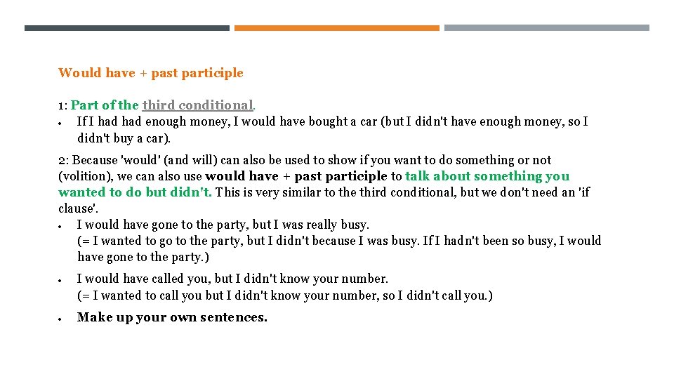 Would have + past participle 1: Part of the third conditional. If I had