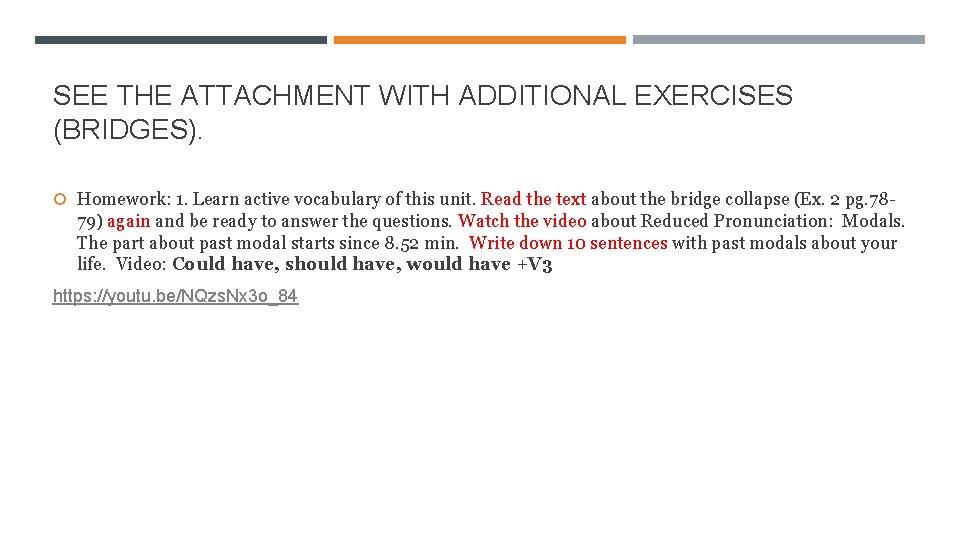 SEE THE ATTACHMENT WITH ADDITIONAL EXERCISES (BRIDGES). Homework: 1. Learn active vocabulary of this