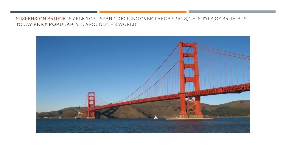 SUSPENSION BRIDGE IS ABLE TO SUSPEND DECKING OVER LARGE SPANS, THIS TYPE OF BRIDGE