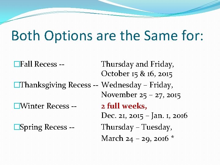 Both Options are the Same for: �Fall Recess -- Thursday and Friday, October 15