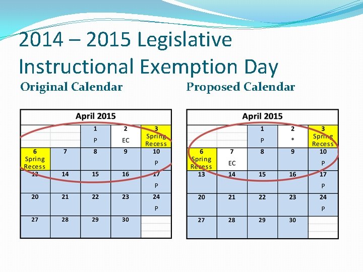 2014 – 2015 Legislative Instructional Exemption Day Original Calendar Proposed Calendar 