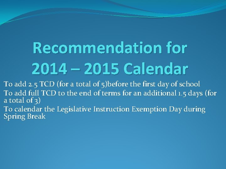 Recommendation for 2014 – 2015 Calendar To add 2. 5 TCD (for a total
