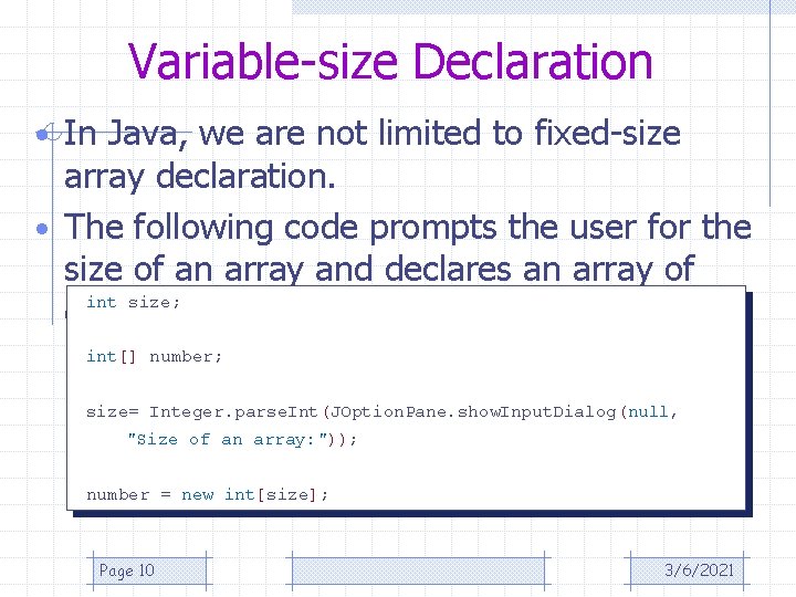 Variable-size Declaration • In Java, we are not limited to fixed-size array declaration. •
