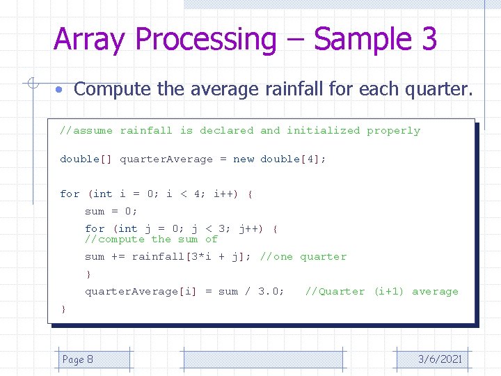 Array Processing – Sample 3 • Compute the average rainfall for each quarter. //assume