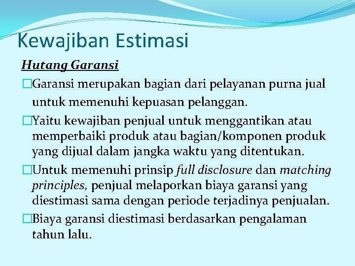 Kewajiban Estimasi Hutang Garansi �Garansi merupakan bagian dari pelayanan purna jual untuk memenuhi kepuasan