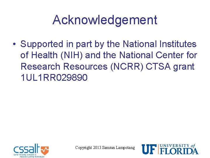 Acknowledgement • Supported in part by the National Institutes of Health (NIH) and the