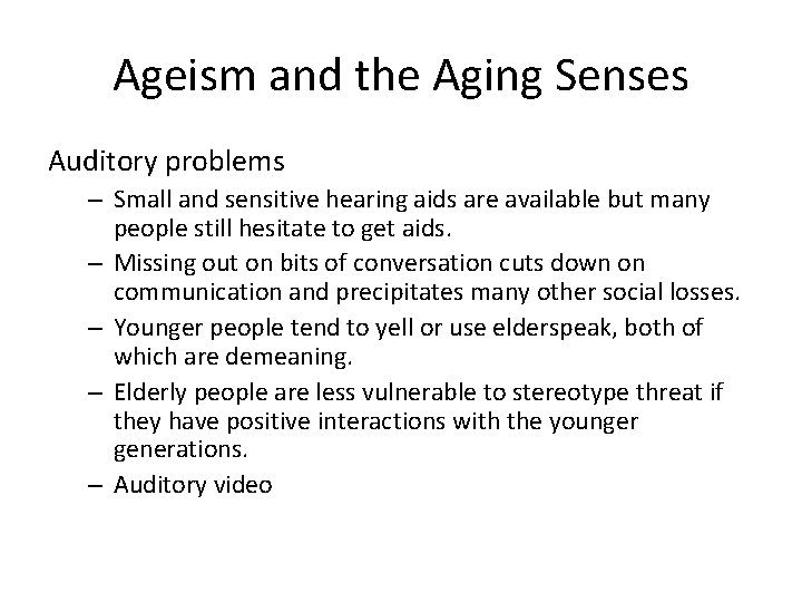 Ageism and the Aging Senses Auditory problems – Small and sensitive hearing aids are