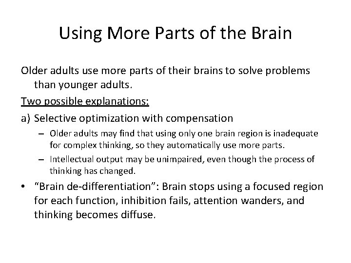 Using More Parts of the Brain Older adults use more parts of their brains