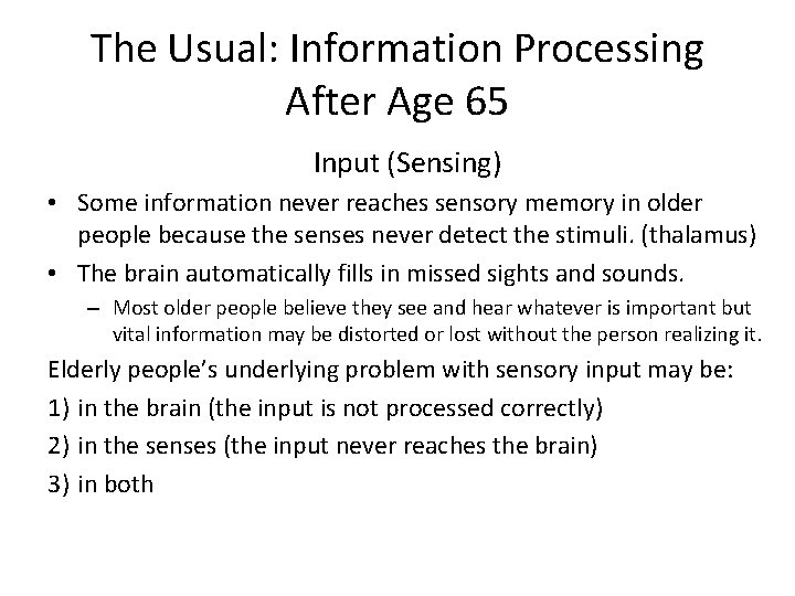 The Usual: Information Processing After Age 65 Input (Sensing) • Some information never reaches