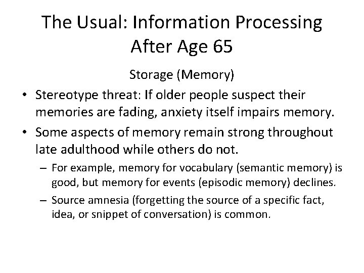 The Usual: Information Processing After Age 65 Storage (Memory) • Stereotype threat: If older