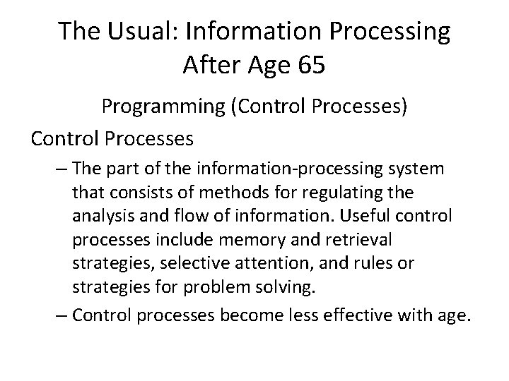 The Usual: Information Processing After Age 65 Programming (Control Processes) Control Processes – The