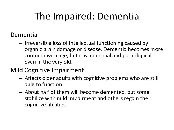 The Impaired: Dementia – Irreversible loss of intellectual functioning caused by organic brain damage