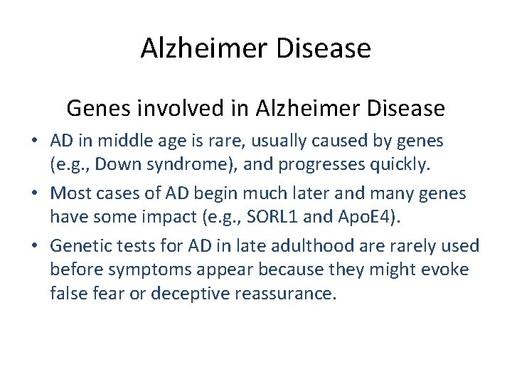 Alzheimer Disease Genes involved in Alzheimer Disease • AD in middle age is rare,