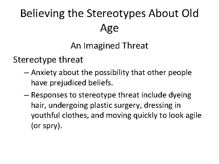 Believing the Stereotypes About Old Age An Imagined Threat Stereotype threat – Anxiety about