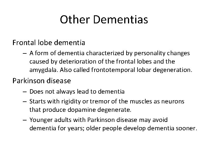Other Dementias Frontal lobe dementia – A form of dementia characterized by personality changes