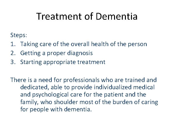 Treatment of Dementia Steps: 1. Taking care of the overall health of the person