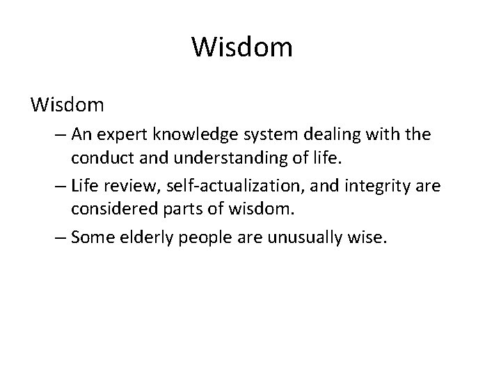 Wisdom – An expert knowledge system dealing with the conduct and understanding of life.
