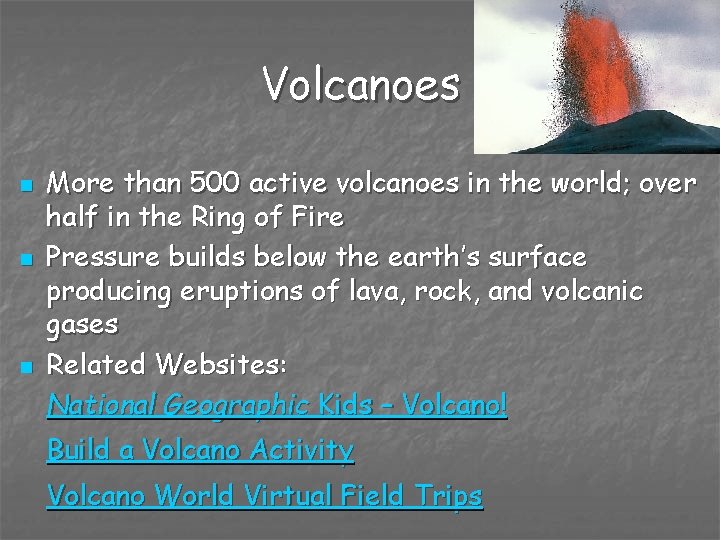 Volcanoes n n n More than 500 active volcanoes in the world; over half