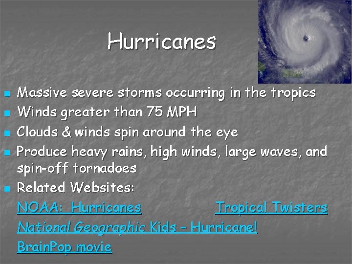 Hurricanes n n n Massive severe storms occurring in the tropics Winds greater than