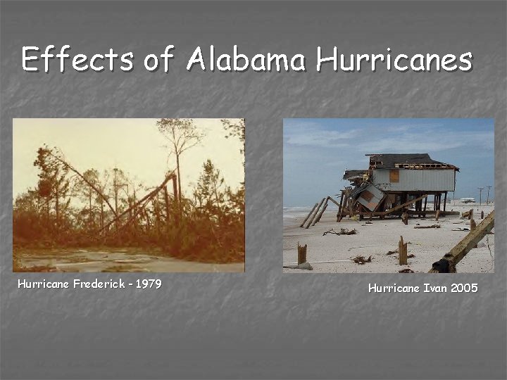 Effects of Alabama Hurricanes Hurricane Frederick - 1979 Hurricane Ivan 2005 