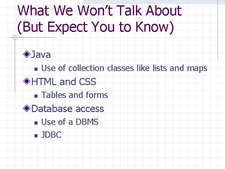 What We Won’t Talk About (But Expect You to Know) Java n Use of