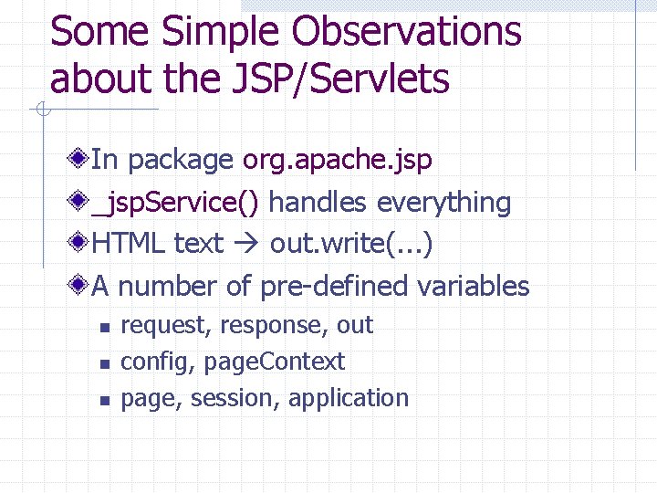 Some Simple Observations about the JSP/Servlets In package org. apache. jsp _jsp. Service() handles