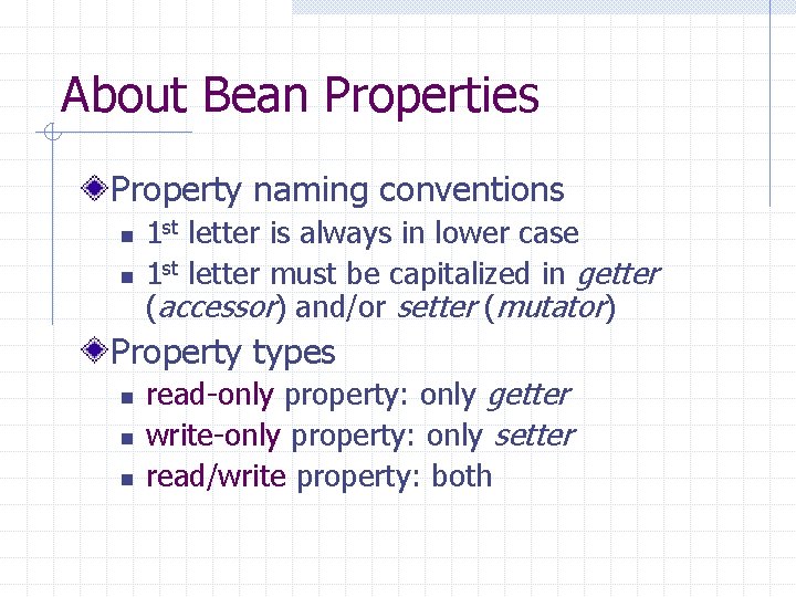 About Bean Properties Property naming conventions n n 1 st letter is always in