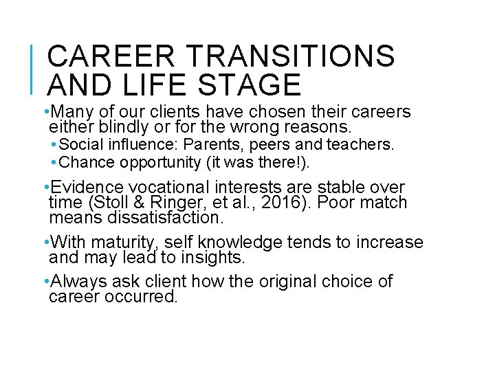 CAREER TRANSITIONS AND LIFE STAGE • Many of our clients have chosen their careers
