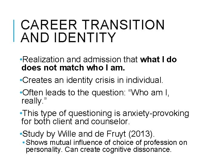 CAREER TRANSITION AND IDENTITY • Realization and admission that what I do does not