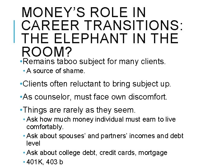 MONEY’S ROLE IN CAREER TRANSITIONS: THE ELEPHANT IN THE ROOM? • Remains taboo subject