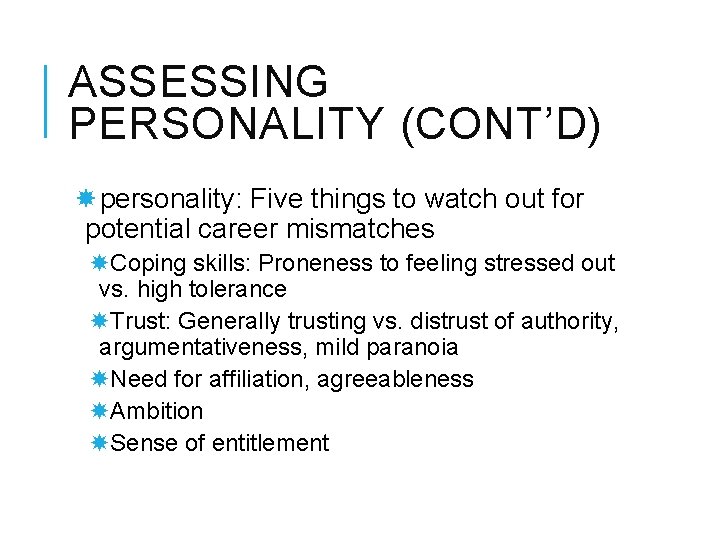 ASSESSING PERSONALITY (CONT’D) personality: Five things to watch out for potential career mismatches Coping