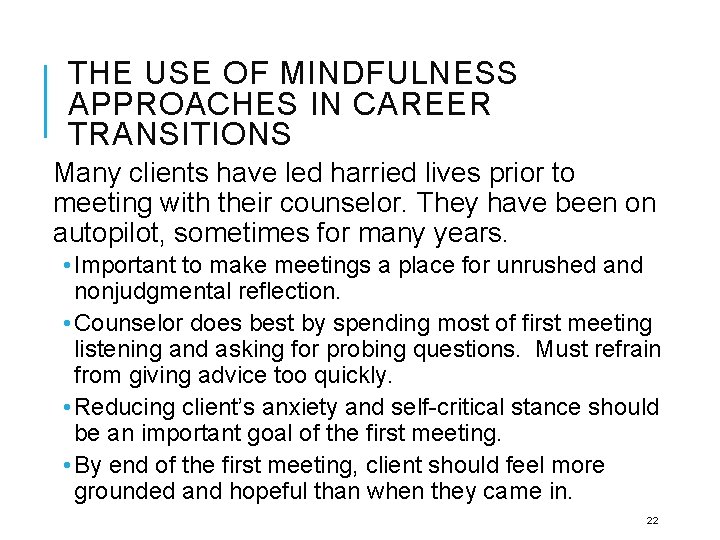 THE USE OF MINDFULNESS APPROACHES IN CAREER TRANSITIONS Many clients have led harried lives