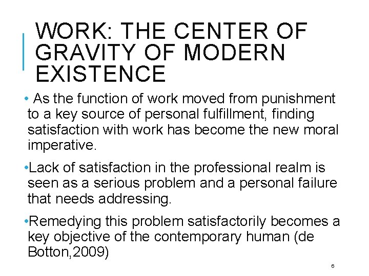 WORK: THE CENTER OF GRAVITY OF MODERN EXISTENCE • As the function of work