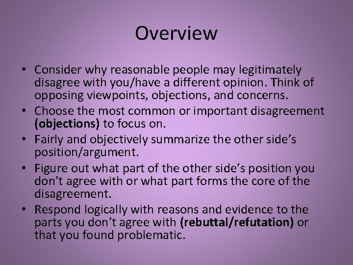 Overview • Consider why reasonable people may legitimately disagree with you/have a different opinion. Overview • Consider why reasonable people may legitimately disagree with you/have a different opinion.