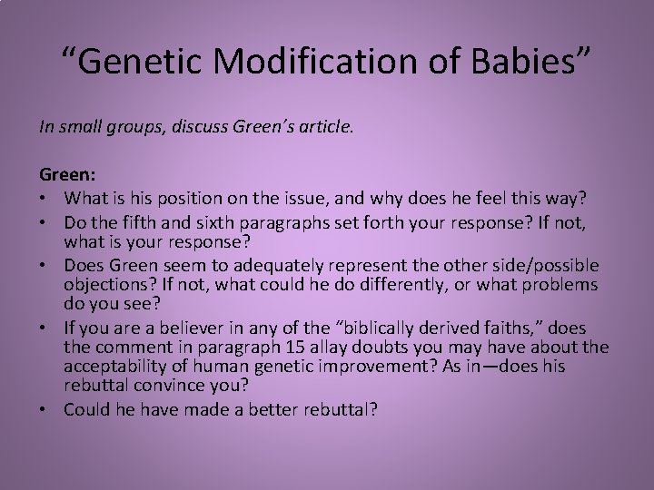 “Genetic Modification of Babies” In small groups, discuss Green’s article. Green: • What is “Genetic Modification of Babies” In small groups, discuss Green’s article. Green: • What is